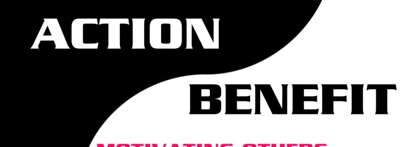 Motivating Others with Action Benefit Statement